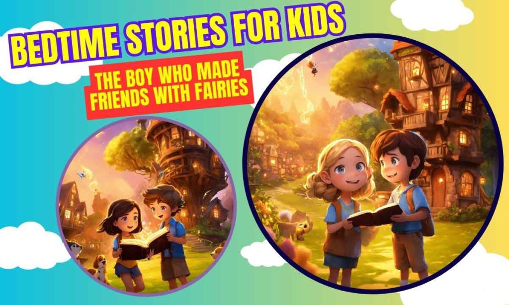 The Boy Who Made Friends with Fairies | Bedtime Stories For Kids