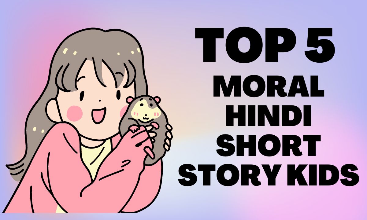 Top 5 Moral Hindi Short Story Kids