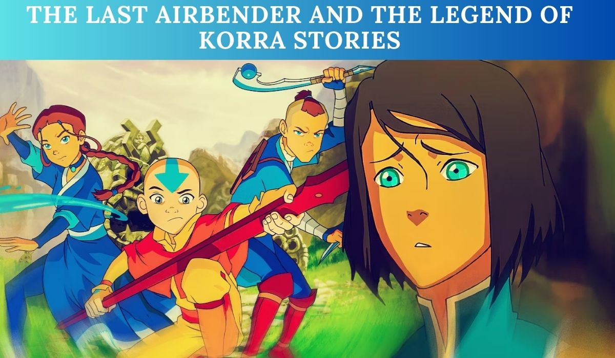 The Last Airbender and The Legend of Korra Stories