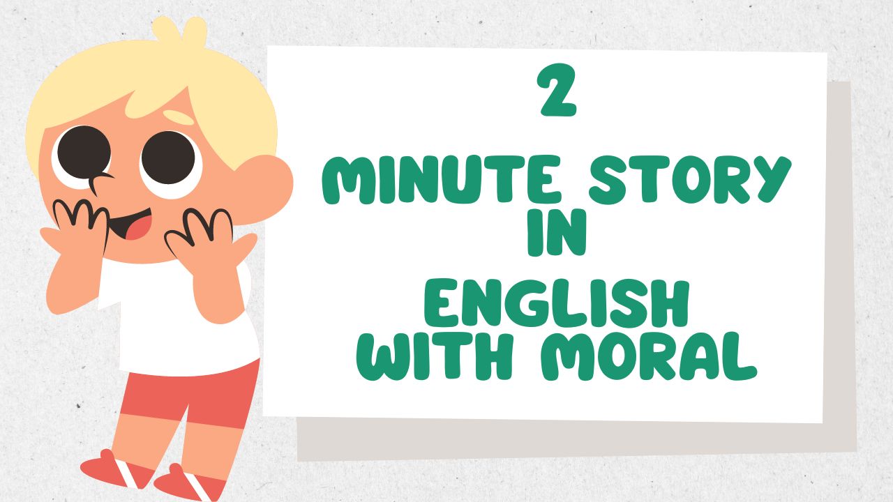 2 Minute Story in English with Moral